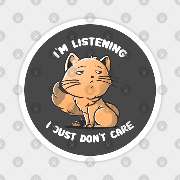 I Just Don't Care - Funny Cat Quote Gift Magnet by eduely